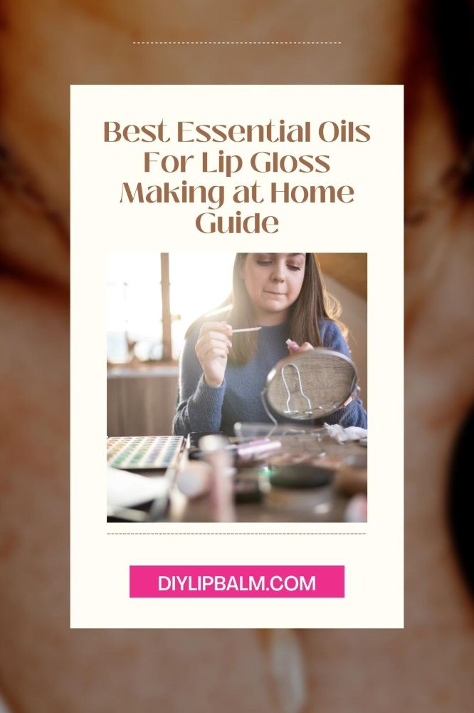 Best Essential Oils For Lip Gloss Making at Home Guide DIY Lip Balm